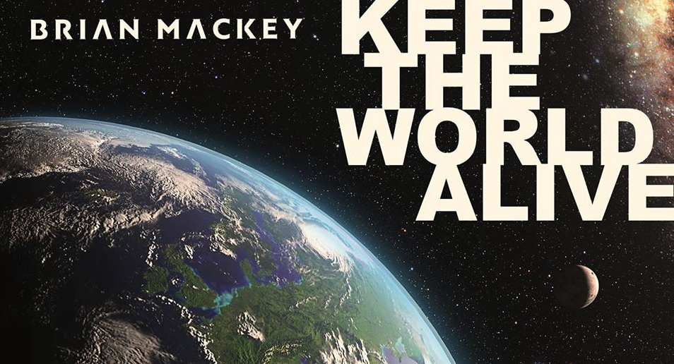 Brian Mackey “Keep The World Alive” Featured Video