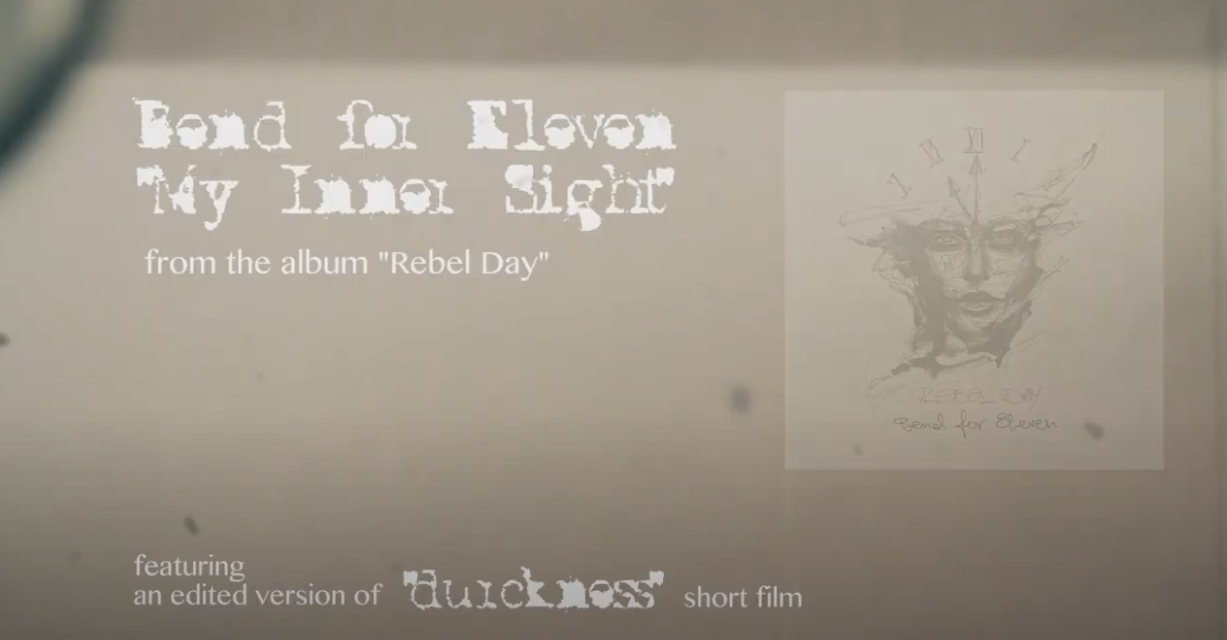 BEND FOR ELEVEN – new single “My Inner Sight” ……. +OFFICIAL VIDEO CLIP – edited version.