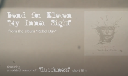 BEND FOR ELEVEN – new single “My Inner Sight” ……. +OFFICIAL VIDEO CLIP – edited version.