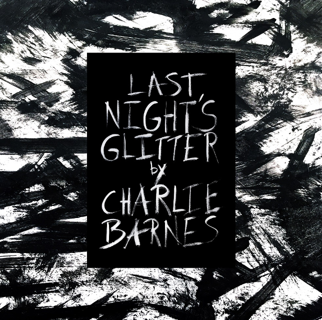 CHARLIE BARNES – announces ‘Last Night’s Glitter’
