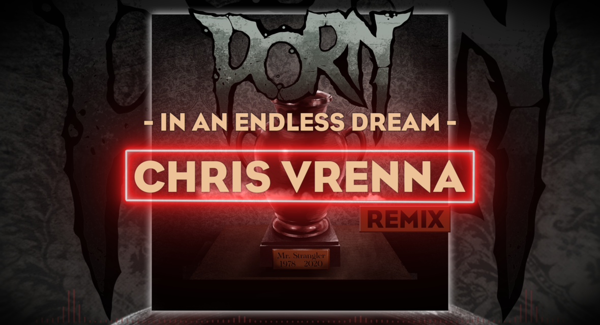 PORN Releases New Remix of “In An Endless Dream” by Chris Vrenna ( ex NIN, Marilyn Manson )