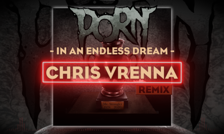 PORN Releases New Remix of “In An Endless Dream” by Chris Vrenna ( ex NIN, Marilyn Manson )