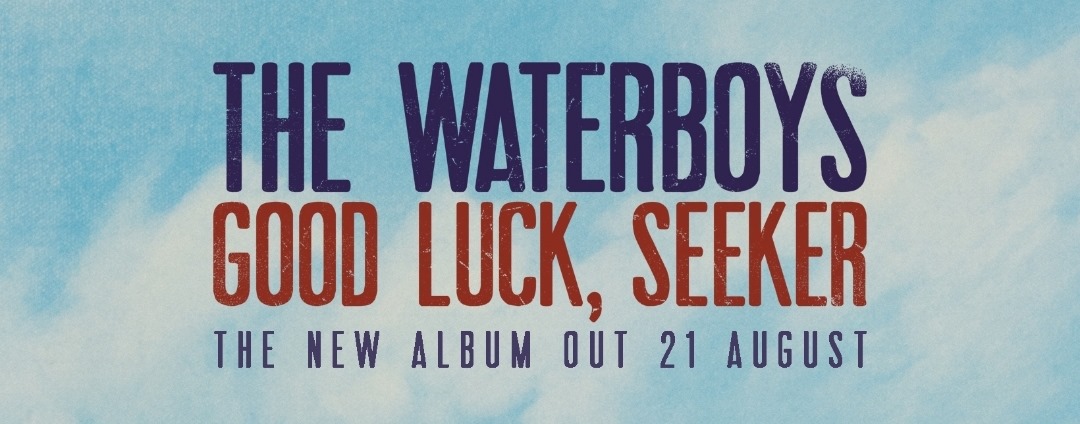 The Waterboys Announce New Album Good Luck, Seeker – Listen To My Wanderings In The Weary Land Here