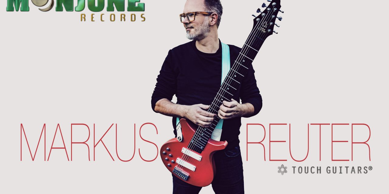 Markus Reuter of STICK MEN, is releasing 3 albums on MoonJune Records SIMULTANEOUSLY this late Summer 2020,