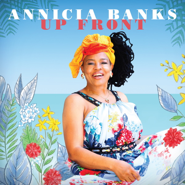 Reggae Singer-Songwriter ANNICIA BANKS Seizes the Spotlight with the Release of Her Debut UP FRONT EP Through Raw Vue Music
