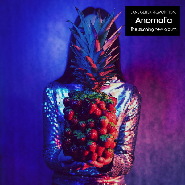 Jane Getter Premonition To Release New Album “Anomalia” Featuring Chad Wackerman, Adam Holzman, Alex Skolnik, Stu Hamm & Vernon Reid March 26, 2021