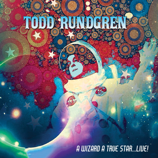 Todd Rundgren’s ‘A Wizard, A True Star…Live’ To Be Released on RAINBOW SWIRL VINYL on March 5, 2021