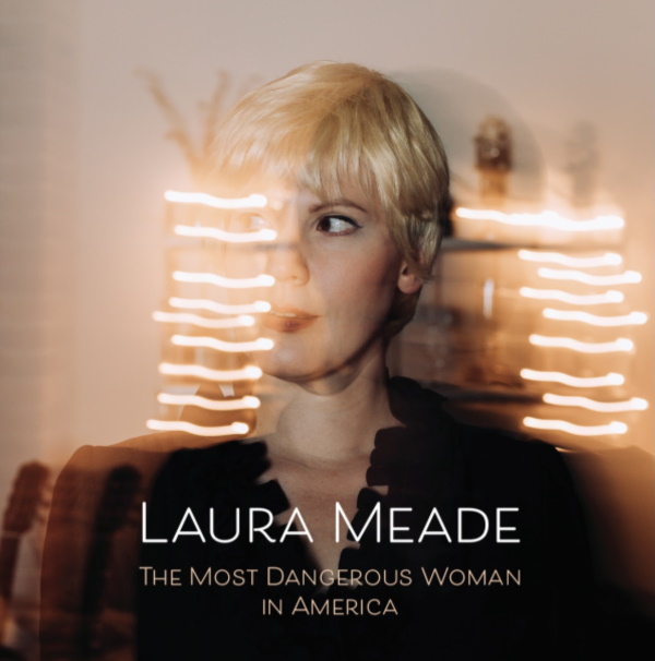 Laura Meade of Prog Ensemble IZZ to Release New Solo Album The Most Dangerous Woman in America on May 21, 2021