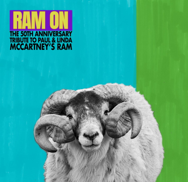 RAM ON – A 50th Anniversary Celebration of PAUL & LINDA MCCARTNEY’s RAM – Out on 14th May