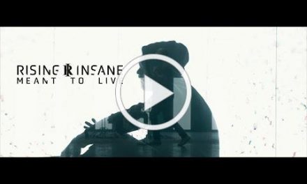 RISING INSANE Share New Single & Video for “Meant To Live”