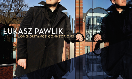 Pianist/Composer&nbsp; Lukasz Pawlik to release new recording&nbsp;” Long -Distance Connections Summit Records