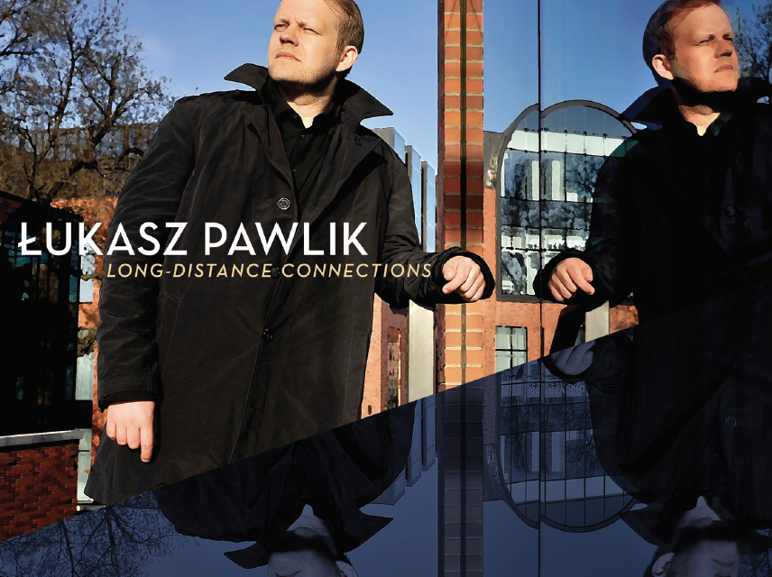 Pianist/Composer&nbsp; Lukasz Pawlik to release new recording&nbsp;” Long -Distance Connections Summit Records