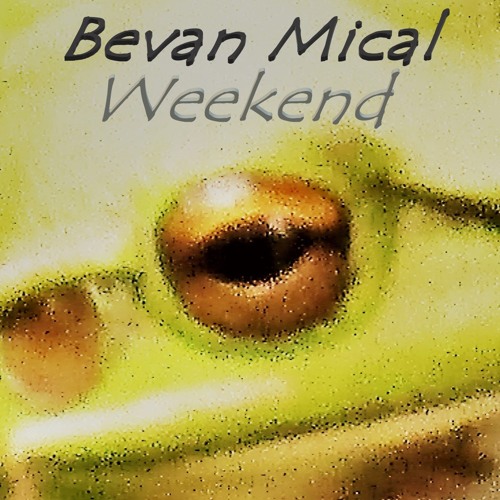 BEVAN MICAL – WEEKEND – INDEPENDENT