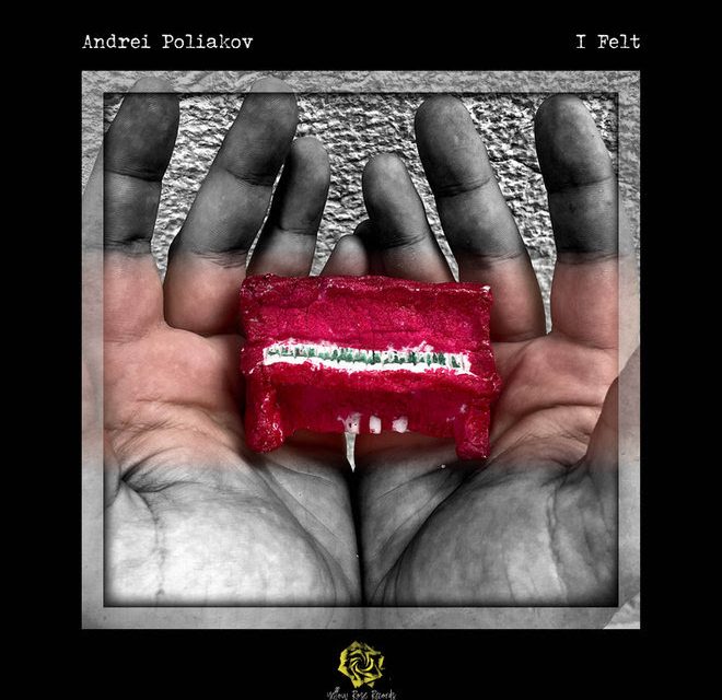 Yellow Rose Records To release Andrei Poliakov’s “I Felt”.