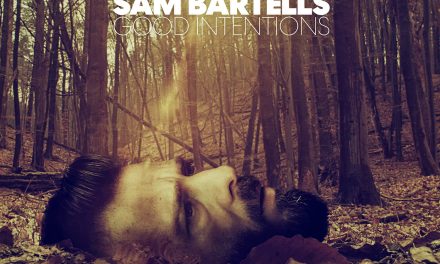 SAM BARTELLS  – GOOD INTENTIONS –  INDEPENDENT