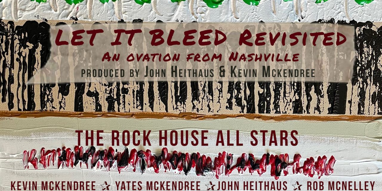 Rolling Stones Classic “Let It Bleed Revisited” – An Ovation from Nashville by The Rock House All Stars