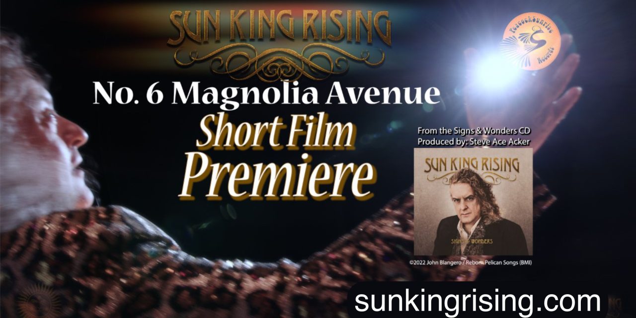 Sun King Rising Releases the Short Film, No. 6 Magnolia Avenue. Today at 8 PM EST