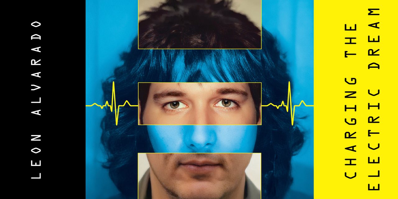 <strong>Prog Music Artist Leon Alvarado To Release New Album “Charging The Electric Dream” Featuring Music Spanning Several Decades</strong>