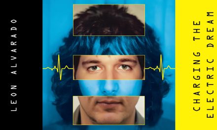 <strong>Prog Music Artist Leon Alvarado To Release New Album “Charging The Electric Dream” Featuring Music Spanning Several Decades</strong>