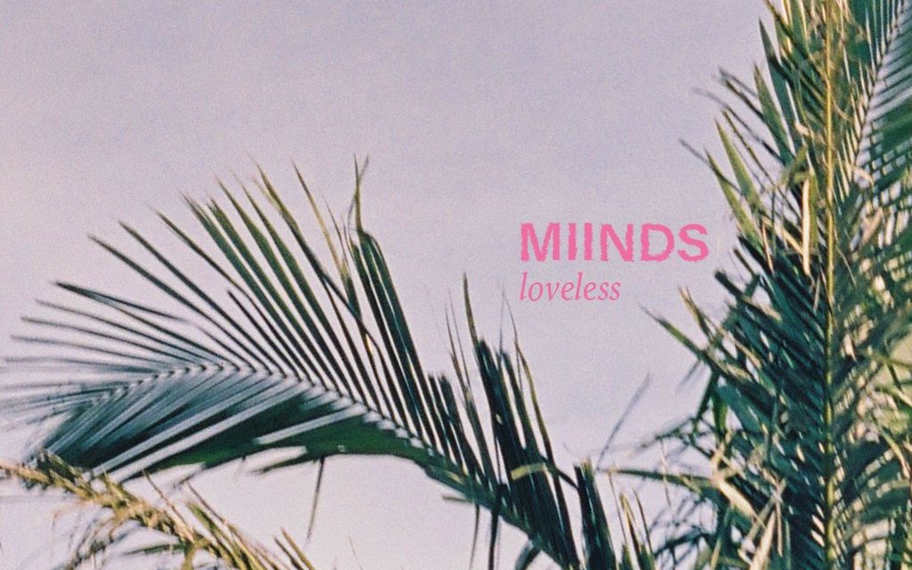 MIINDS – LOVELESS – INDEPENDENT