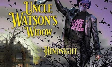 UNCLE WATSON’S WIDOW – HINDSIGHT – INDEPENDENT