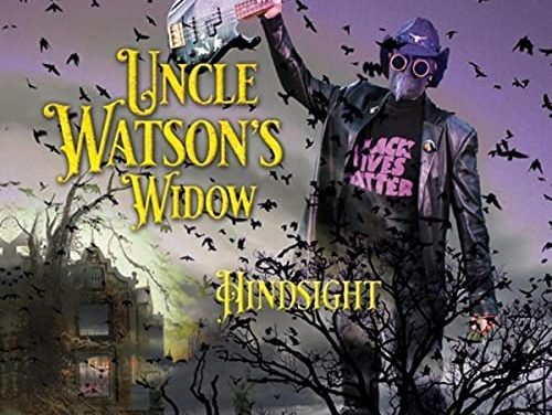 UNCLE WATSON’S WIDOW – HINDSIGHT – INDEPENDENT