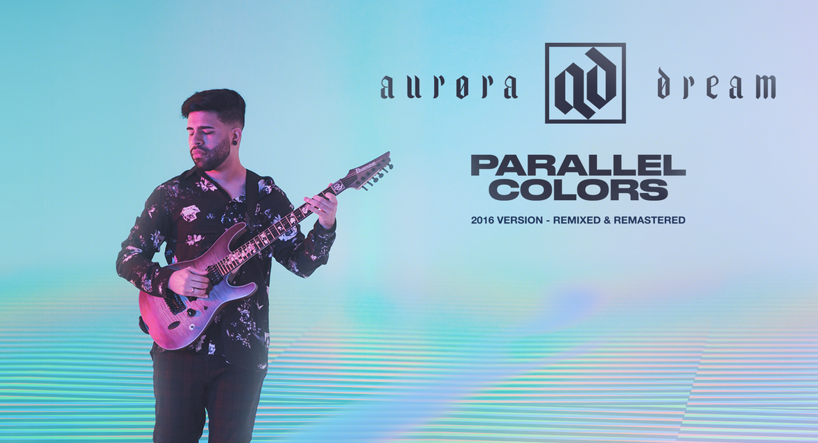 Aurora Dream Releases New Single “Parallel Colors (2016 Version) Remixed & Remastered” + Music Video to all major platforms!