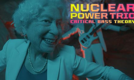 Nuclear Power Trio – Critical Bass Theory Featured Video