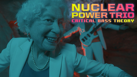 Nuclear Power Trio – Critical Bass Theory Featured Video