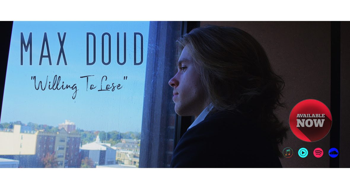 Solo Artist Max Doud Releases New Single “Willing to Lose”