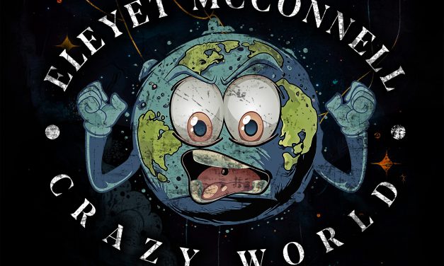 Husband and Wife Country Rock Duo Eleyet McConnell Share their “Crazy World” on Debut Album