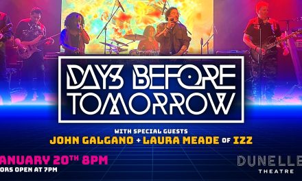 DAYS BEFORE TOMORROW, with special guests John Galgano & Laura Meade of IZZ at Dunellen Theatre