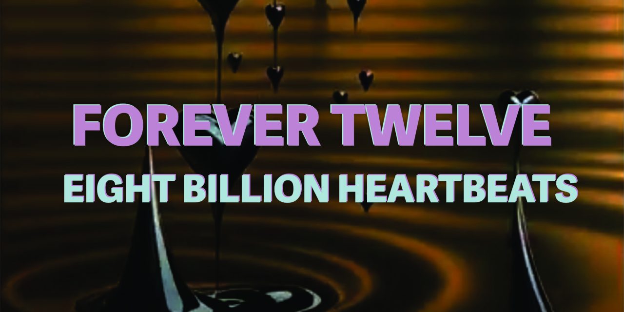 Forever Twelve Release Visualizer for Eight Billion Heartbeats