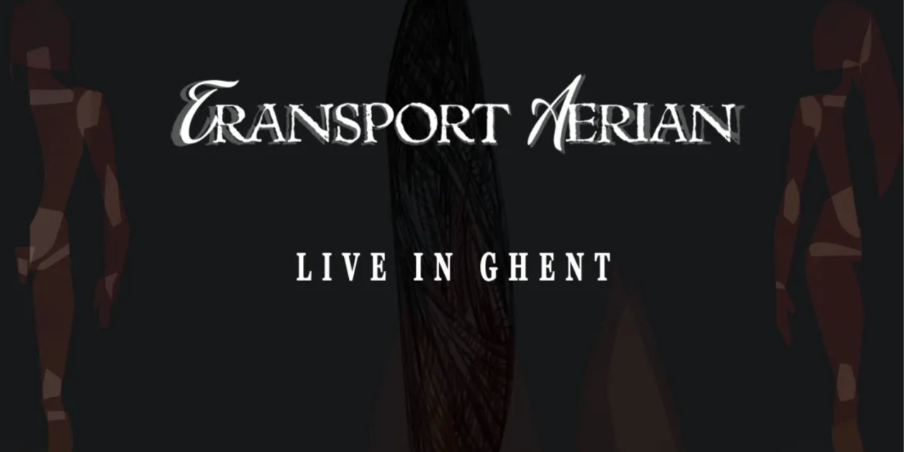 Pre-orders are now open for “Live In Ghent” by Transport Aerian.
