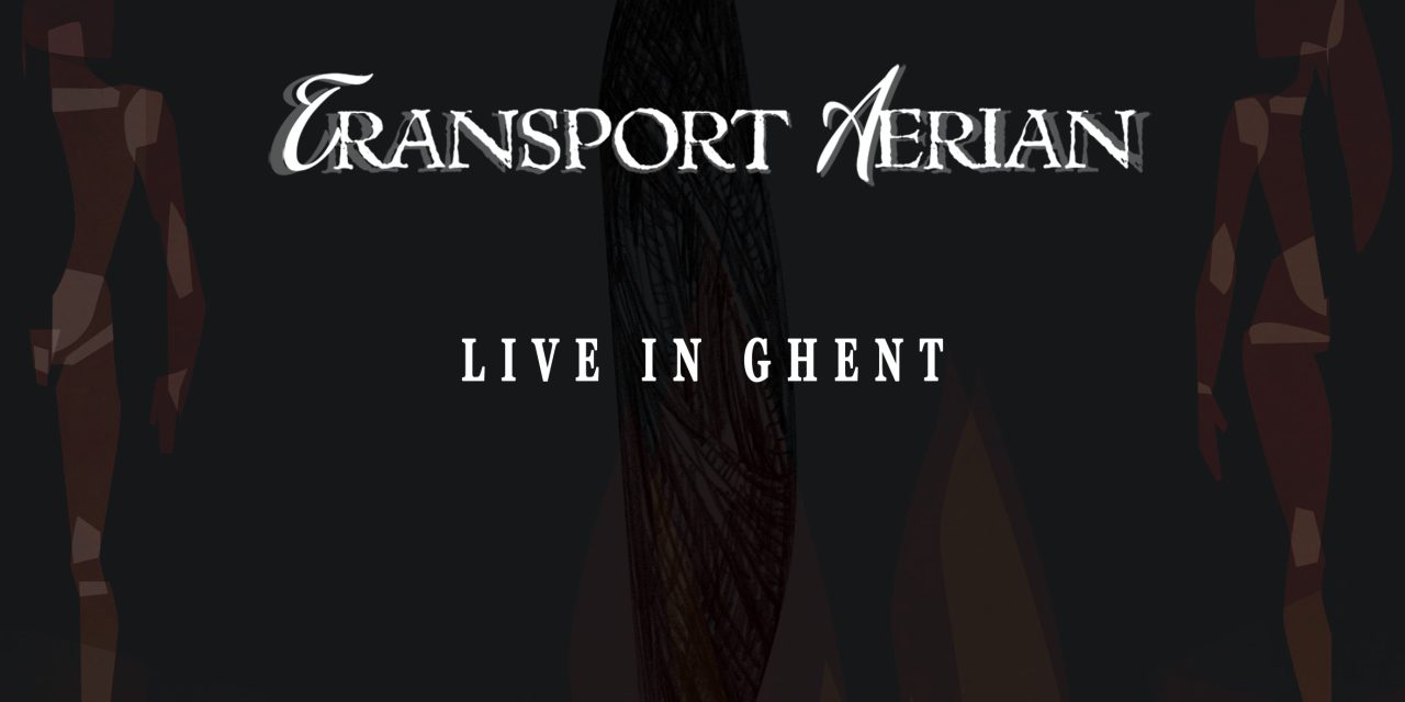 TRANSPORT AERIAN – LIVE IN GHENT – MELODIC REVOLUTION RECORDS
