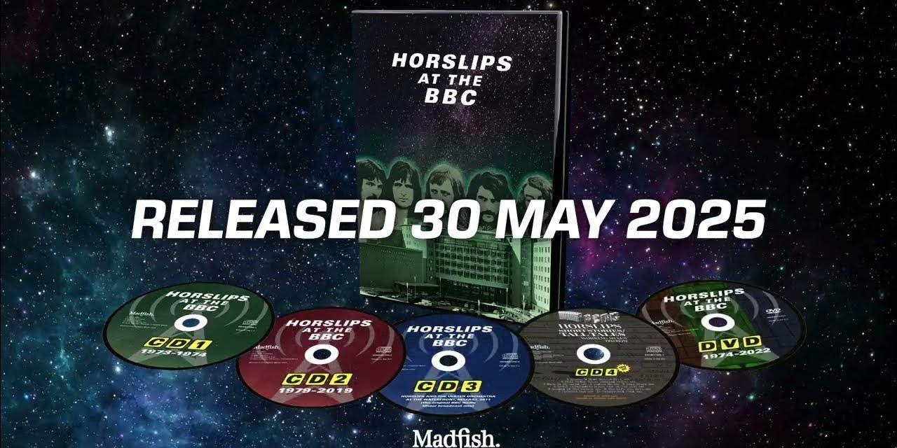 EXPERIENCE THE ENDURING LEGACY OF HORSLIPS WITH MADFISH’S NEW 5 DISC SET ‘HORSLIPS – AT THE BBC’