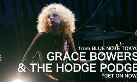 Featured Video – GRACE BOWERS & THE HODGE PODGE – GET ON NOW – BLUE NOTE TOKYO Live 2024