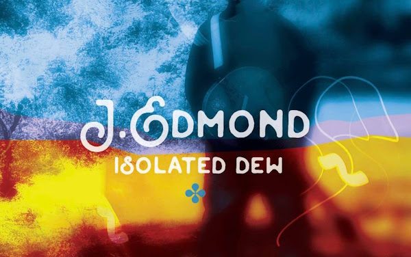 Music Artist J.Edmond to Release New EP “Isolated Dew” on June 26, 2025