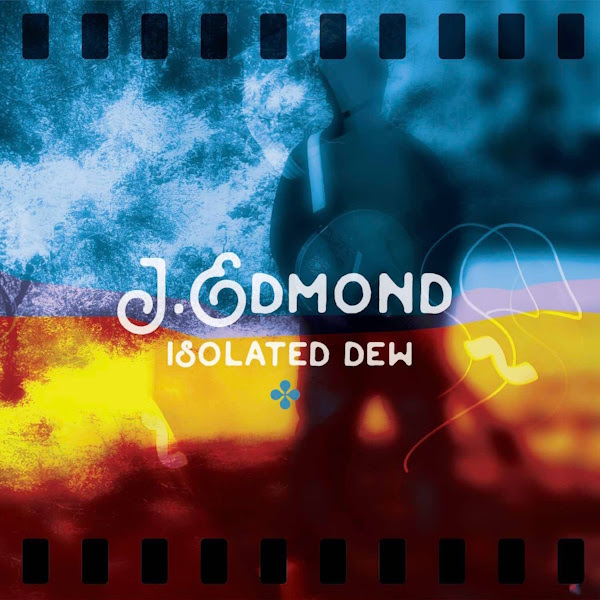 Music Artist J.Edmond to Release New EP “Isolated Dew” on June 26, 2025