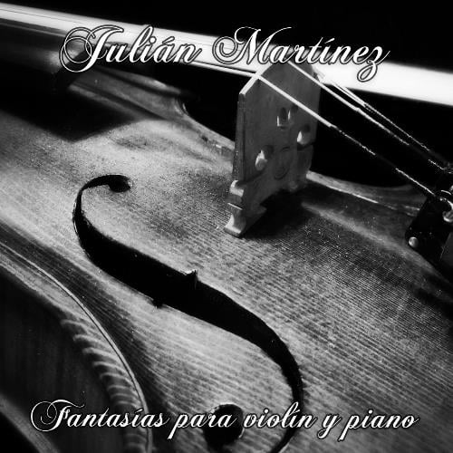 Julián Martínez – Fantasías Para Violín Y Piano – Independent – Album Review by Kev Rowland