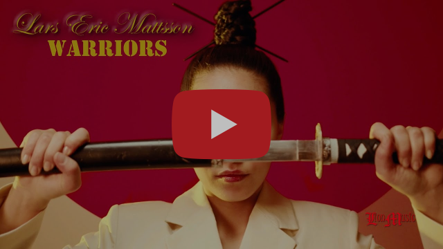 Lars Eric Mattsson Video premiere – Warriors!