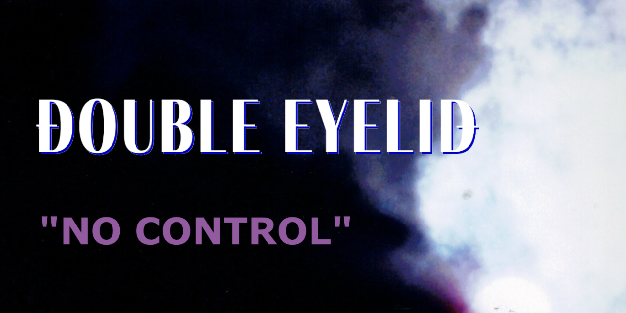 Double Eyelid – No Control (David Bowie Cover) Out Now (Postpunk/synthpop)