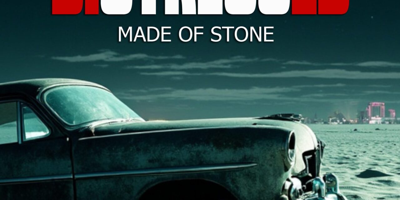 DISTRESSED – MADE OF STONE – MELODIC REVOLUTION – ALBUM REVIEW